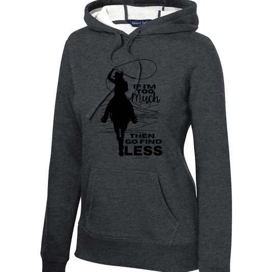 If I'm to Much Then Go Find Less - Hoodie