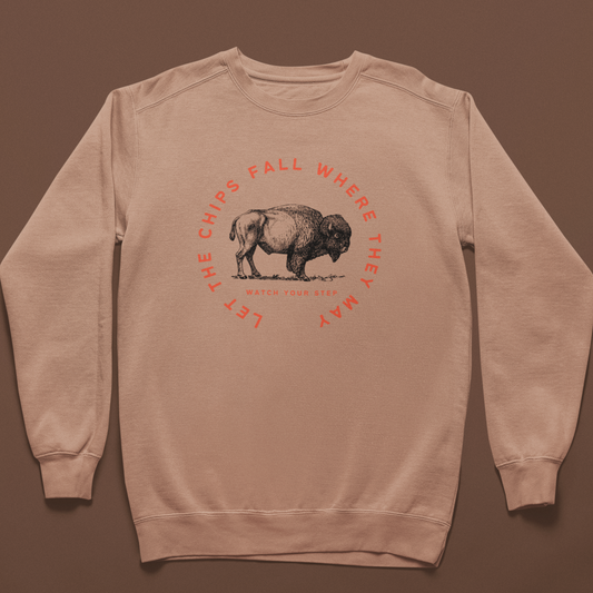 Let the Chips Fall Where They May - Sweatshirt